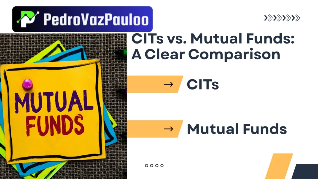 CITs vs. Mutual Funds: A Clear Comparison