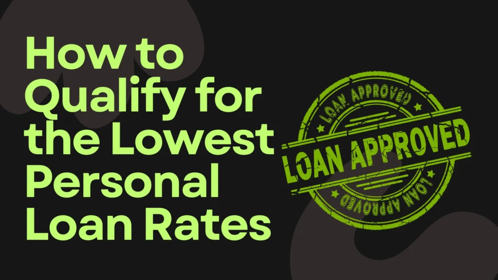 How to Qualify for the Lowest Personal Loan Rates